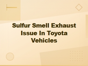 Toyota Exhaust Sulfur Smell: Causes and Repair Solutions