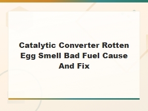 Rotten Egg Smell From Bad Fuel and Catalytic Converter Fix