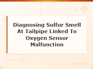 Sulfur Smell From Tailpipe? How a Failing Oxygen Sensor Could Be the Cause